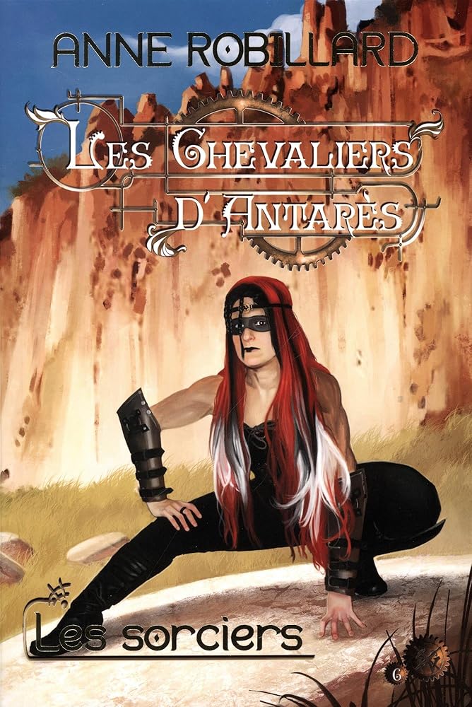 Les Chevaliers d'Antarès, tome 6 : Les sorciers par Anne Robillard