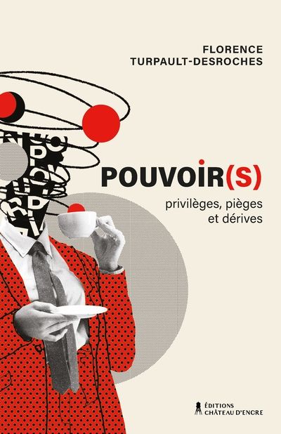 Pouvoir(s) : Privilèges, pièges et dérives par Florence Turpault-Desroches