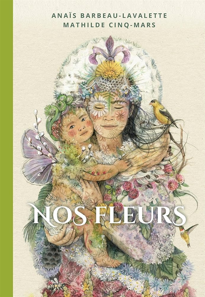 Nos fleurs Anaïs Barbeau-Lavalette Mathilde Cinq-Mars
