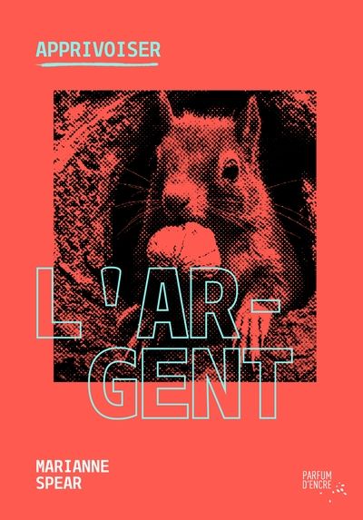 Apprivoiser l’argent par Marianne Spear