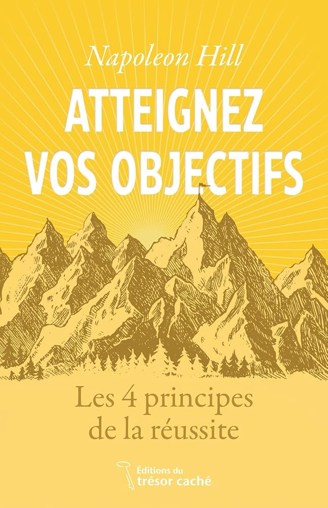 Atteignez vos objectifs par Napoleon Hill