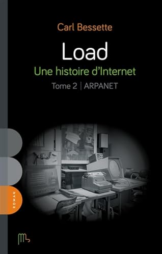 Load - Une histoire d'Internet, tome 2 : Arpanet par Carl Bessette