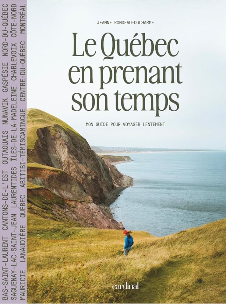 Le Québec en prenant son temps Jeanne Rondeau-Ducharme