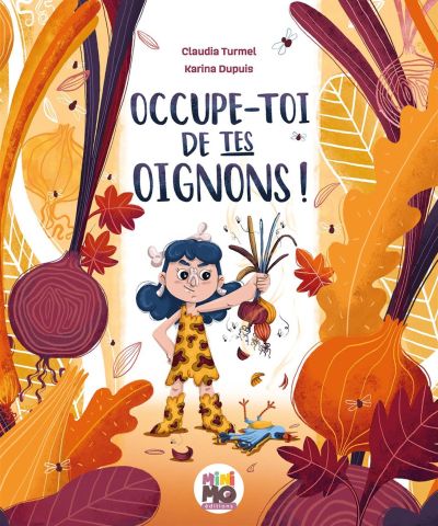 Occupe-toi de tes oignons ! par Claudia Turmel et Karina Dupuis