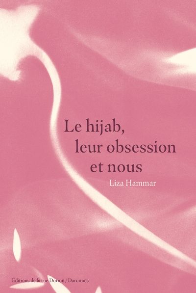 Le Hijab, leur obsession et nous par Liza Hammar