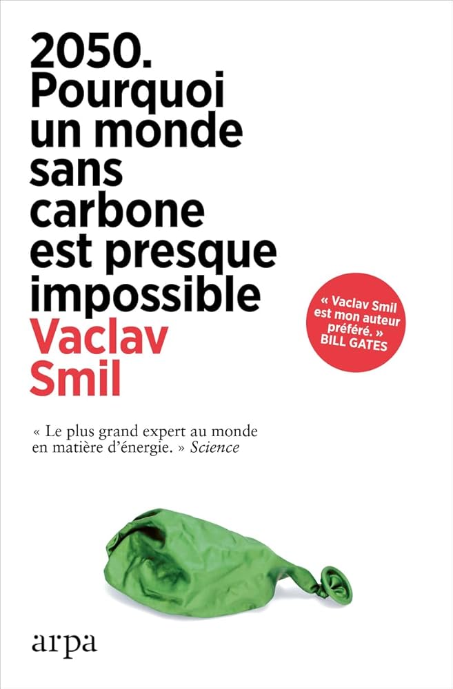 2050: Pourquoi un monde sans carbone est presque impossible Vaclav Smil