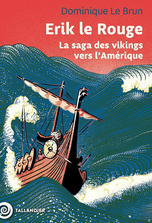 Erik le rouge: La saga des vikings vers l’Amérique  Dominique Le Brun