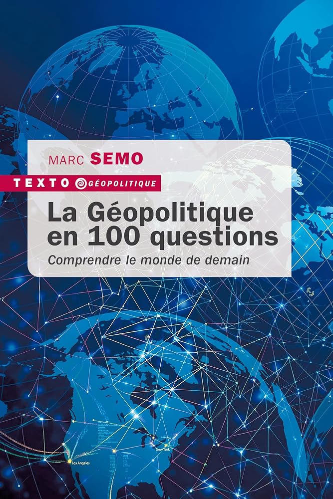 La géopolitique en 100 questions : comprendre le monde de demain par Marc Semo
