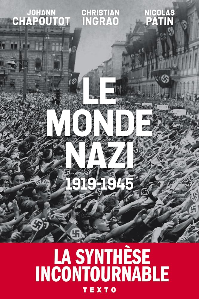 Le monde nazi : 1919-1945 par Johann Chapoutot, Christian Ingrao, Nicolas Patin