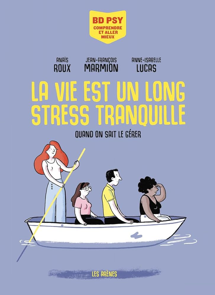 La vie est un long stress tranquille - Quand on sait le gérer Anaïs Roux