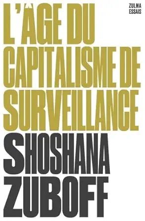 L'âge du capitalisme de surveillance par Shoshana Zuboff