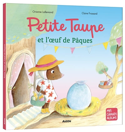 Petite taupe et l'oeuf de Pâques par Orianne Lallemand, Claire Frossard (illustrations)