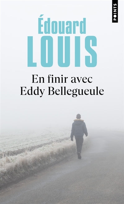 En finir avec Eddy Bellegueule par Edouard Louis