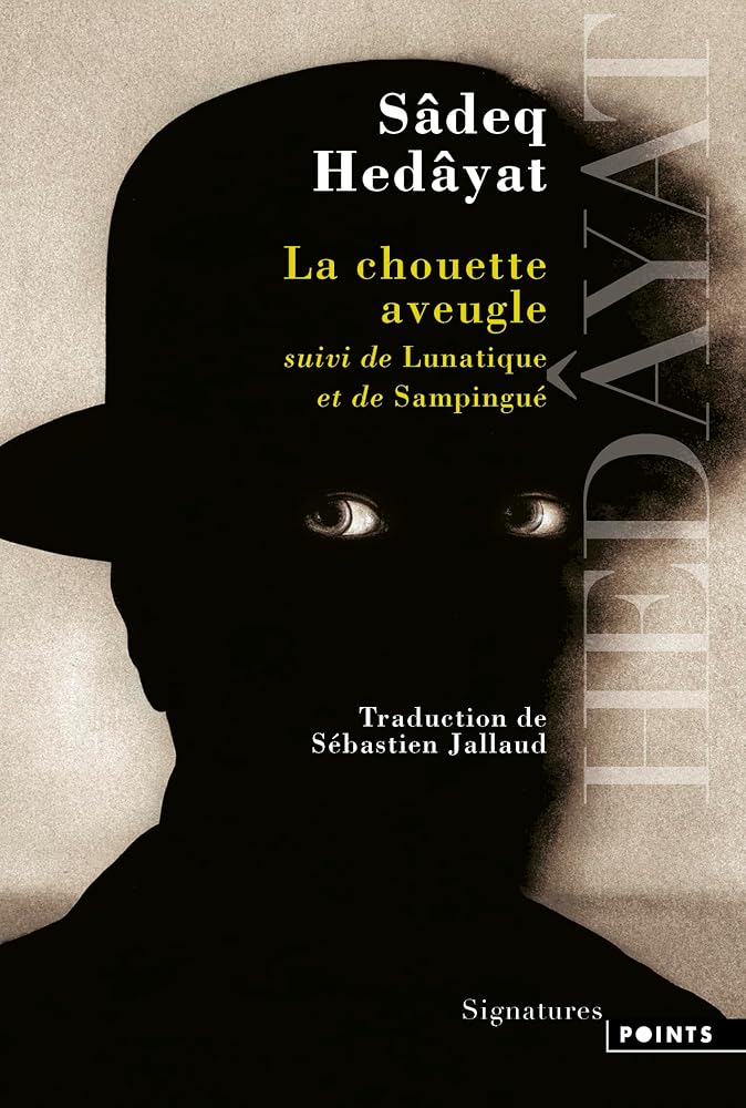 La chouette aveugle ; Lunatique ; Sampingué par Sadeq Hedayat
