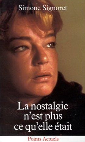 La nostalgie n'est plus ce qu'elle était Simone Signoret
