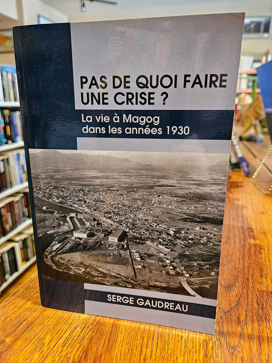 Pas de quoi faire une crise ? La vie à Magog dans les années 1930