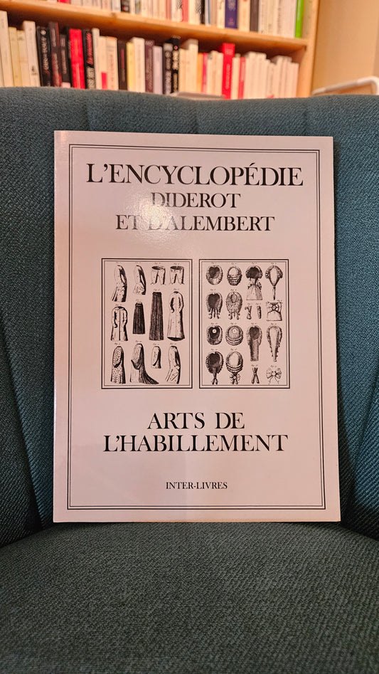 L'Encyclopédie Diderot et d'Alembert : Arts de l'habillement
