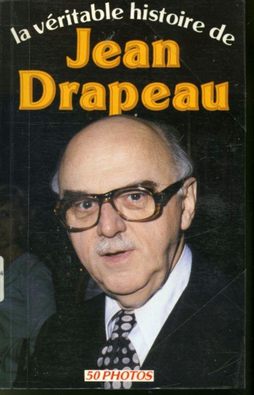 La véritable histoire de Jean Drapeau