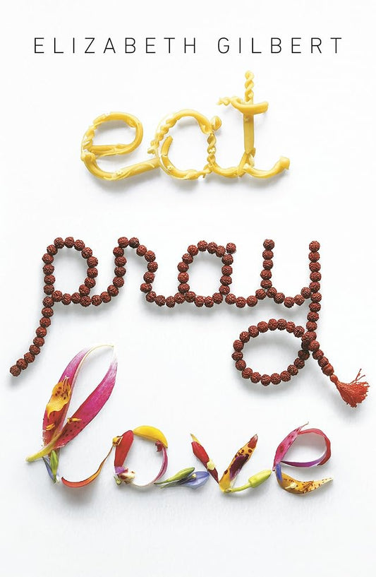 Eat, Pray, Love: One Woman's Search for Everything Across Italy, India and Indonesia par Elizabeth Gilbert