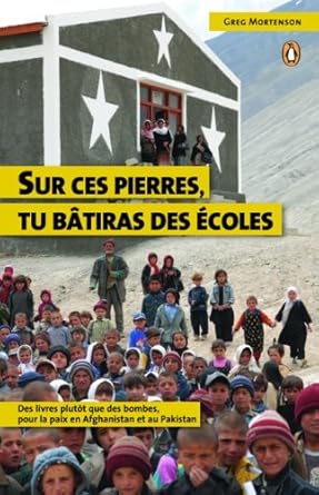 Sur ces pierres, tu bâtiras des écoles Greg Mortenson