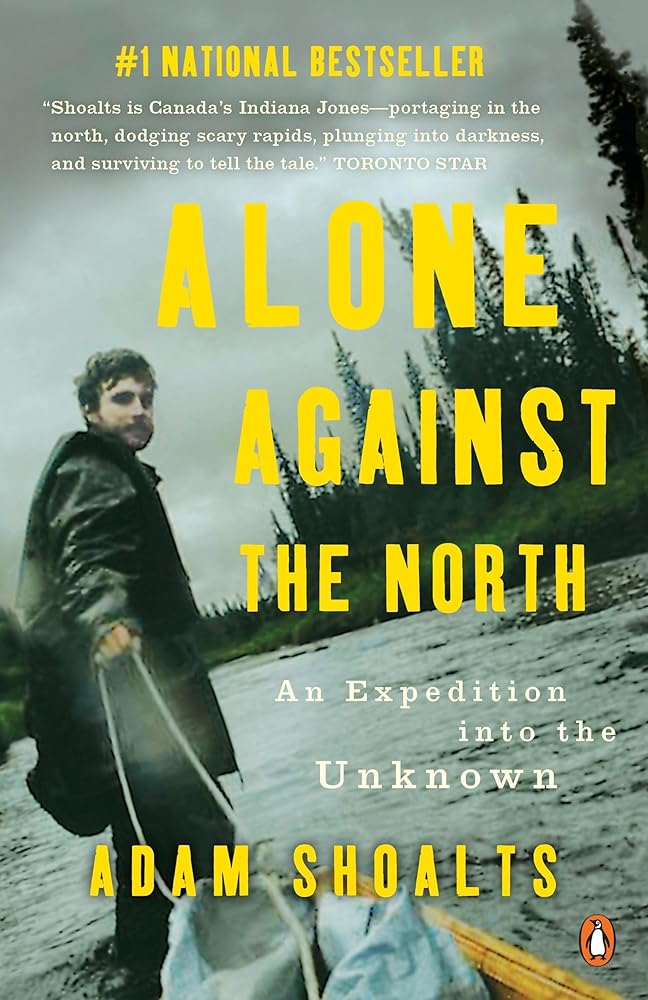Alone Against the North par Adam Shoalts