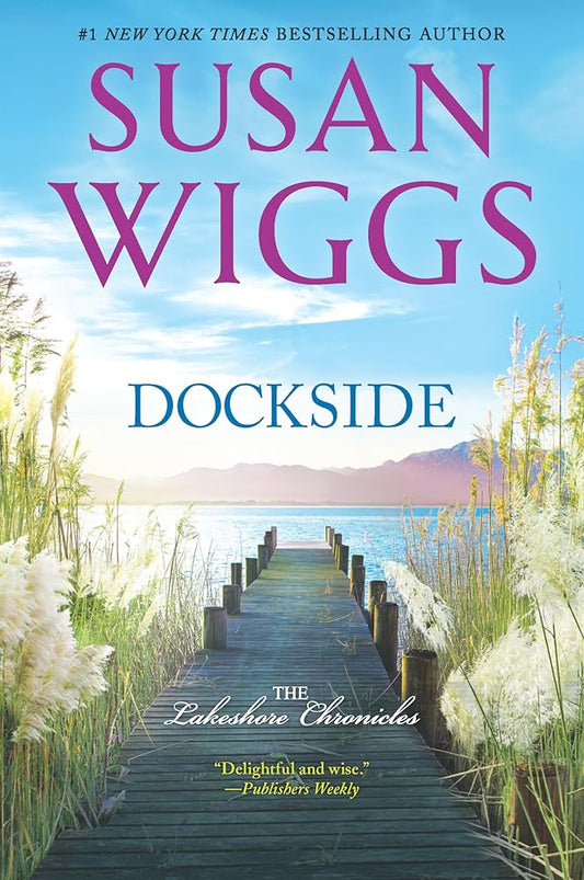 Dockside: A Romance Novel (The Lakeshore Chronicles, 3) Susan Wiggs