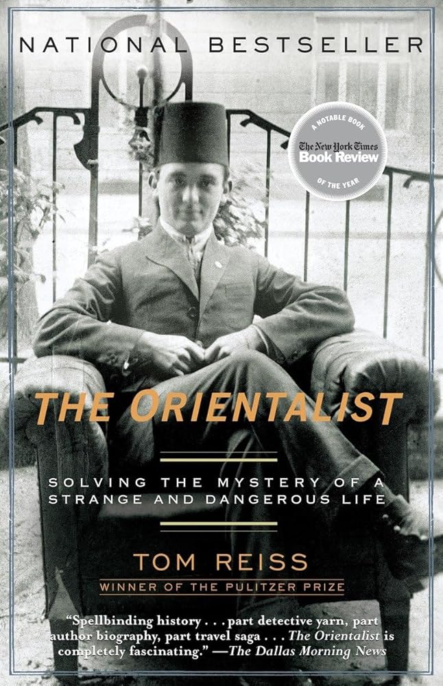 The Orientalist: Solving the Mystery of a Strange and Dangerous Life Tom Reiss