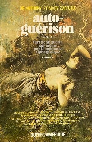 Auto-guérison : L'art de se guérir soi-même par la méthode alphagénique