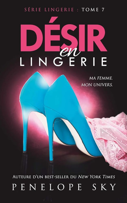 Lingerie, tome 7 : Désir en lingerie par Penelope Sky