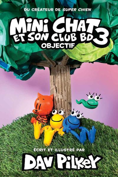 Mini Chat et son club BD, t. 3 : Objectif par Dav Pilkey