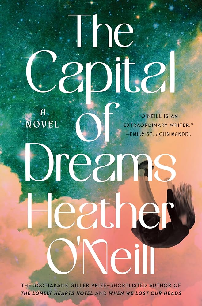 The Capital of Dreams Heather O'Neill