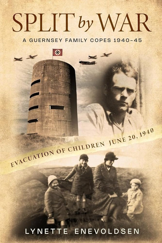 Split by War: A Guernsey family copes, 1940-45 par  Lynette Enevoldsen 