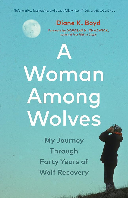 A Woman Among Wolves: My Journey Through Forty Years of Wolf Recovery livre Diane K. Boyd