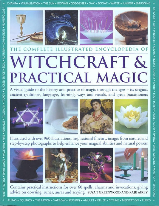 The Complete Illustrated Encyclopedia of Witchcraft and Practical Magic: A Visual Guide to the Histo