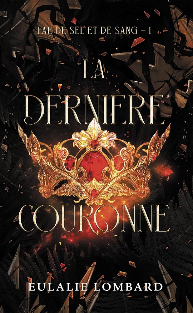 Fae de sel et de sang, t. 1 : La dernière couronne par Eulalie Lombard