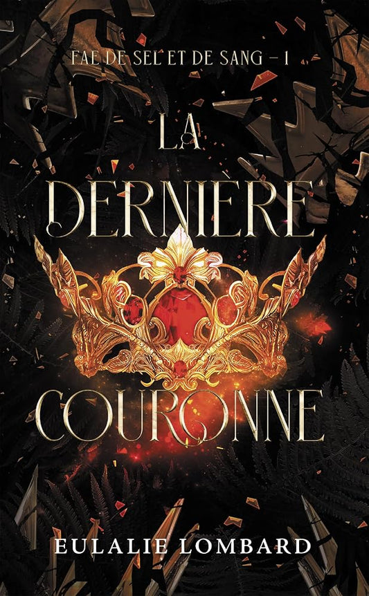 Fae de sel et de sang, t. 1 : La dernière couronne par Eulalie Lombard
