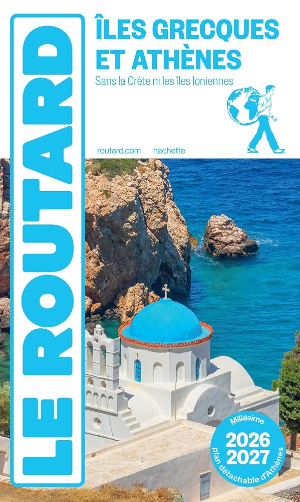 Iles grecques et Athènes : sans la Crète ni les îles Ioniennes : 2026-2027 par Philippe Gloaguen
