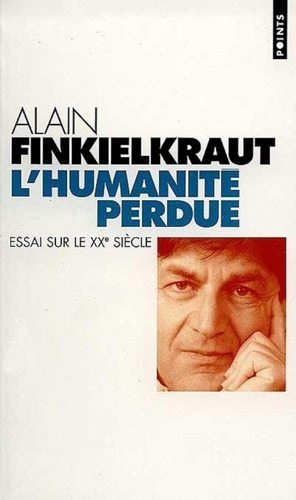 L'humanité perdue livre Alain Finkielkraut