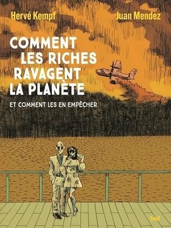 Comment les riches ravagent la planète: Et comment les en empêcher par Hervé Kempf et Juan Mendez
