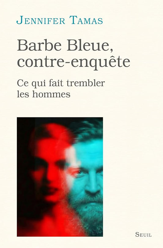Barbe bleue, contre-enquête : ce qui fait trembler les hommes par Jennifer Tamas