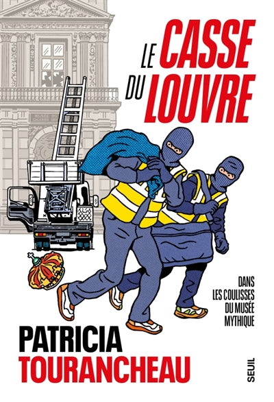 Le casse du Louvre : dans les coulisses du musée mythique par Patricia Tourancheau