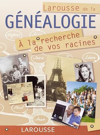 Larousse de la généalogie : À la recherche de vos racines