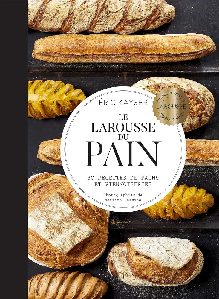 Le Larousse du pain : 80 recettes de pains et viennoiseries par Eric Kayser
