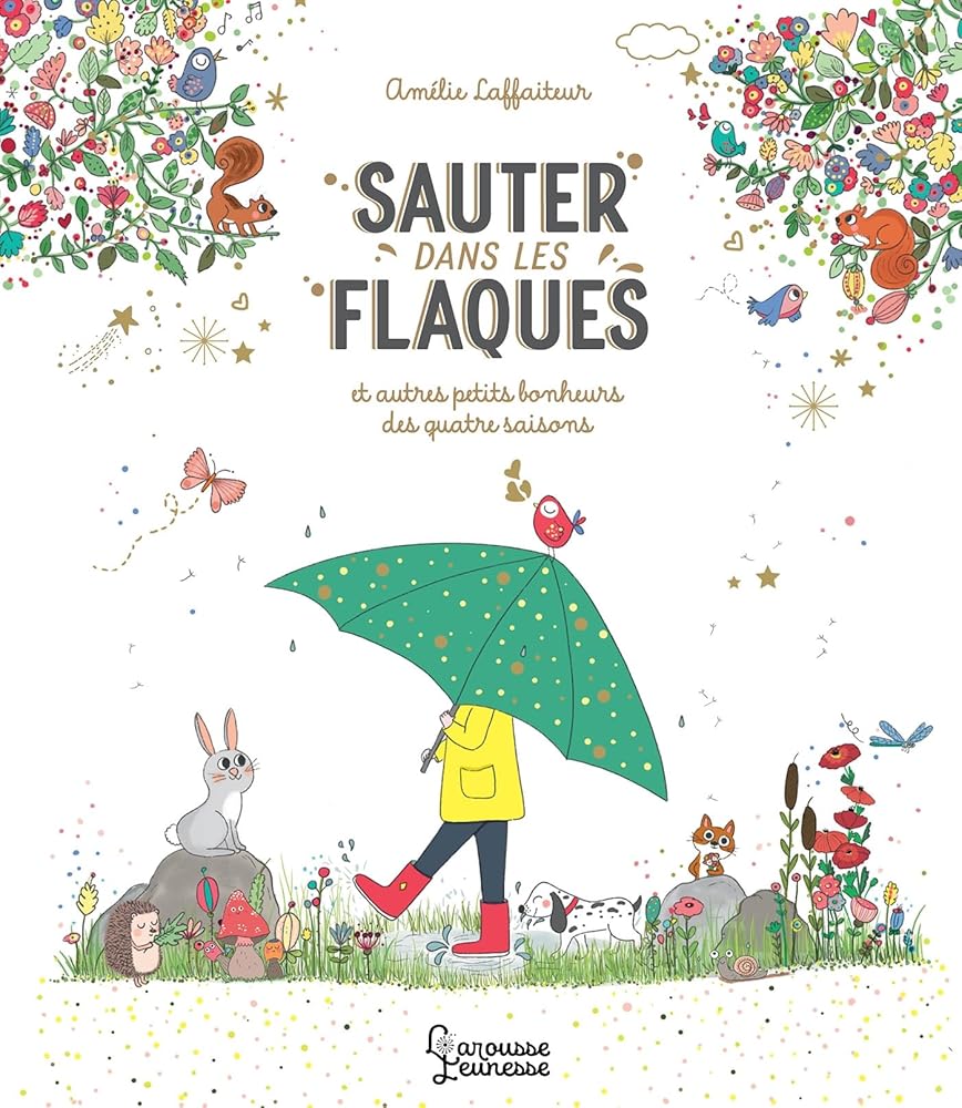 Sauter dans les flaques et autres petits bonheurs des quatre saisons par Amélie Biggs Laffaiteur