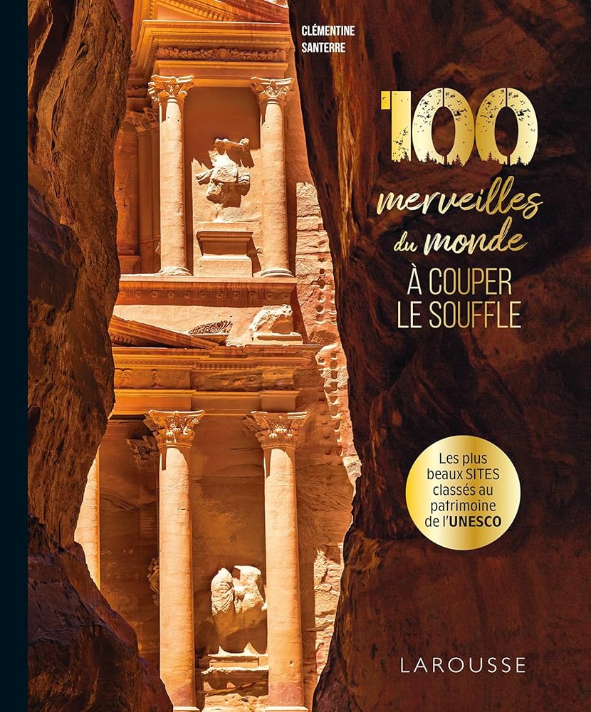 100 merveilles du monde à couper le souffle par Clémentine Santerre