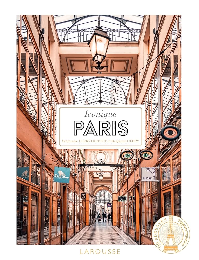 Iconique Paris : 90 adresses incontournables par Stéphanie Cléry-Guittet, Benjamin Cléry
