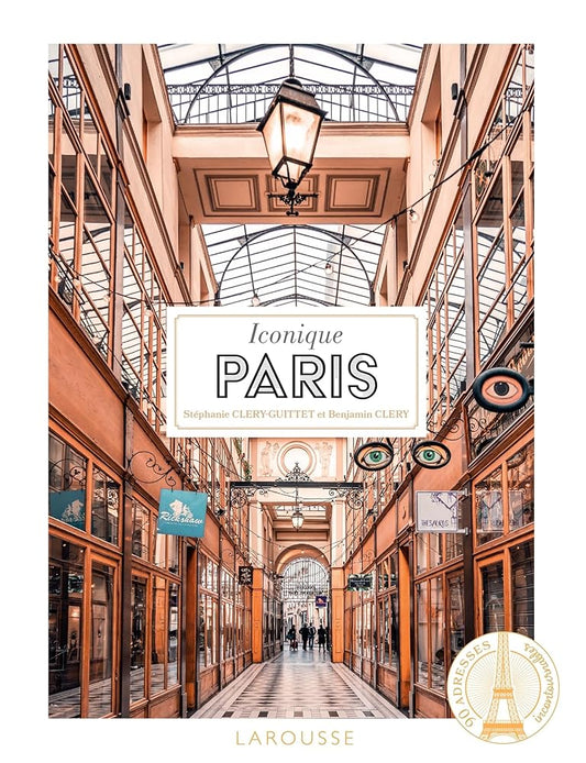 Iconique Paris : 90 adresses incontournables par Stéphanie Cléry-Guittet, Benjamin Cléry