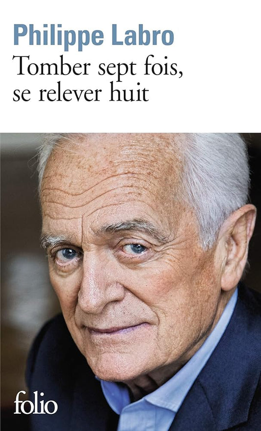 Tomber sept fois, se relever huit par Philippe Labro 