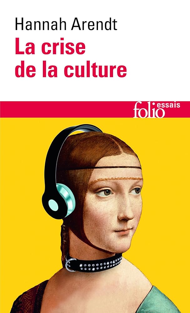 La crise de la culture : huit exercices de pensée politique par Hannah Arendt