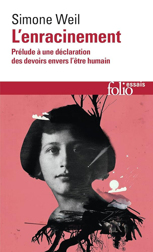 L'enracinement: Prélude à une déclaration des devoirs envers l'être humain par Simone Weil.
